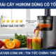 Máy ép trái cây hurom dùng có tốt không ?
